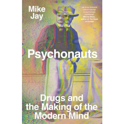 Abbildung von Psychonauts: Drugs and the Making of Modern Mind