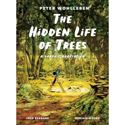 Abbildung von the Hidden Life of Trees: A Graphic Adaptation: (of International Bestseller)