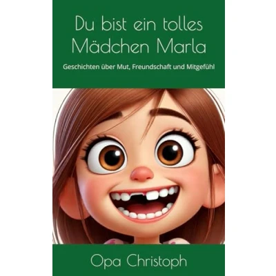 Abbildung von Du bist ein tolles Mädchen Marla: Geschichten über Mut, Freundschaft und Mitgefühl