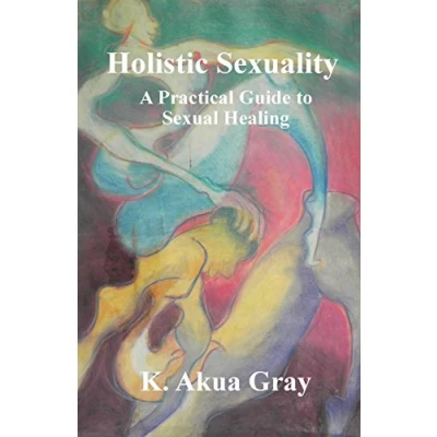 Abbildung von Holistic Sexuality: A Practical Guide to Sexual Healing