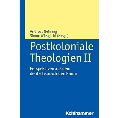 Abbildung von Postkoloniale Theologien II: Perspektiven aus dem deutschsprachigen Raum