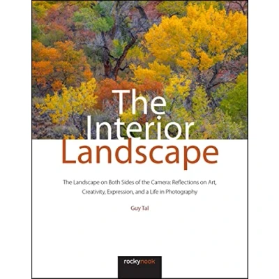 Abbildung von the Interior Landscape: Landscape on Both Sides of Camera: Reflections Art, Creativity, Expression, and a Life in Photography