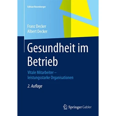 Abbildung von Gesundheit im Betrieb: Vitale Mitarbeiter leistungsstarke Organisationen (Edition Rosenberger)