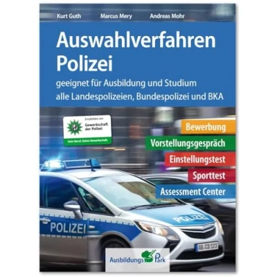Abbildung von Auswahlverfahren Polizei: Bewerbung, Vorstellungsgespräch, Einstellungstest, Sporttest, Assessment Center geeignet für Ausbildung und Studium Alle 16 Landespolizeien, Bundespolizei + BKA