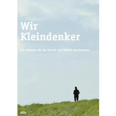 Abbildung von Wir Kleindenker: Ein Plädoyer für die Einfalt und Vielfalt des Denkens