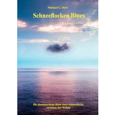 Abbildung von Schneeflocken Blues: Die abenteuerliche Reise einer Schneeflocke zwischen den Welten