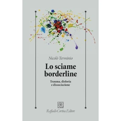 Abbildung von Lo sciame borderline. Trauma, disforia, dissociazione (Psicologia clinica e psicoterapia)