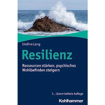 Abbildung von Resilienz: Ressourcen stärken, psychisches Wohlbefinden steigern