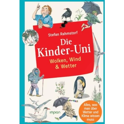 Abbildung von Die Kinder Uni: Wolken, Wind &amp; Wetter: Alles, was man über Wetter und Klima wissen muss