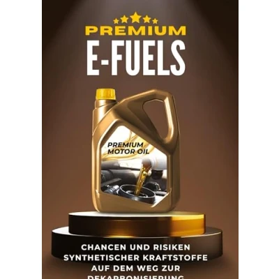 Abbildung von E Fuels: Chancen und Risiken synthetischer Kraftstoffe auf dem Weg zur Dekarbonisierung