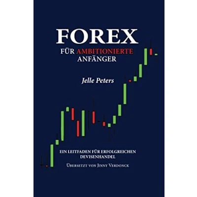 Abbildung von Forex für Ambitionierte Anfänger: Ein Leitfaden Erfolgreichen Devisenhandel