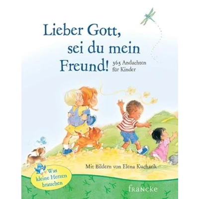 Abbildung von Lieber Gott, sei du mein Freund: 365 Andachten für Kinder