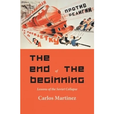 Abbildung von the End of Beginning: Lessons Soviet collapse