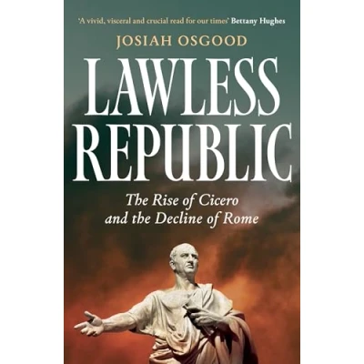 Abbildung von Lawless Republic: the Rise of Cicero and Decline Rome