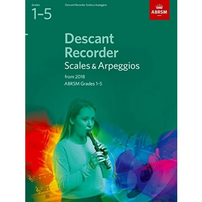 Abbildung von Descant Recorder Scales &amp; Arpeggios, ABRSM Grades 1 5: from 2018 (ABRSM Arpeggios)