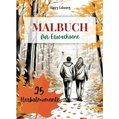 Abbildung von Herbstmomente:: Malbuch für Erwachsene Ausmalbuch mit 25 herbstlichen Szenen Ausmalen Entspannung, Kreativität und Wohlbefinden Geschenkidee Herbstliebhaber HappyColoring