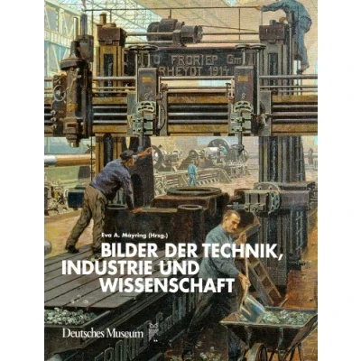Abbildung von Bilder der Technik, Wissenschaft und Industrie: Ein Bestandskatalog des Deutschen Museums