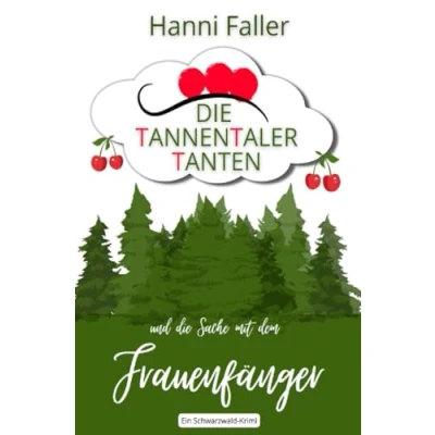 Abbildung von die Tannentaler Tanten und Sache mit dem Frauenfänger: Ein Schmunzelkrimi aus Schwarzwald (Die ermitteln)
