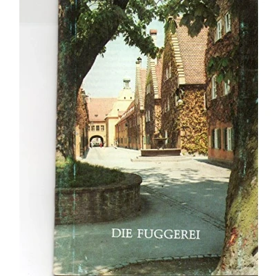 Abbildung von die Fuggerei: Ein Führer durch älteste Sozialsiedlung der Welt