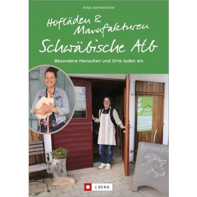 Abbildung von Hofläden und Manufakturen Schwäbische Alb: besondere Menschen Orte laden ein. Regional einkaufen auf der Schwäbischen Alb. Ein Alb Guide für Orte.