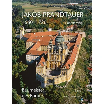 Abbildung von Jakob Prandtauer (16601726): Baumeister des Barock (Studien zur internationalen Architektur und Kunstgeschichte)
