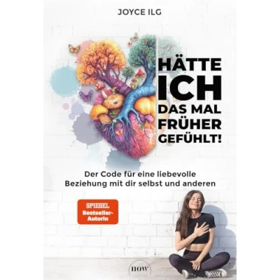 Abbildung von Hätte ich das mal früher gefühlt: Der Code für eine liebevolle Beziehung mit dir selbst und anderen