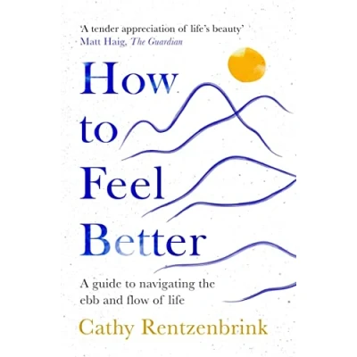 Abbildung von How to Feel Better: A Guide Navigating the Ebb and Flow of Life
