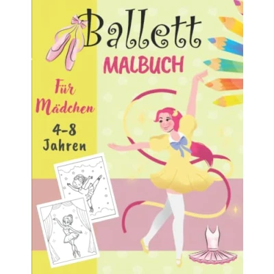 Abbildung von Ballett Malbuch für Mädchen 4 8 Jahren: Wunderschöne Ballerina Ausmalbuch Entspannende Und Leicht Ausmalbare Zeichnungen Kleinkinder Tänzerin Geschenke Kinder.