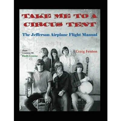 Abbildung von Take Me to a Circus Tent: The Jefferson Airplane Flight Manual
