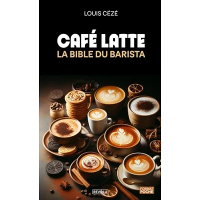 Abbildung von Café latte La bible du barista: Histoire, secrets, astuces et recettes pour un équilibre parfait