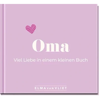 Abbildung von Oma. Viel Liebe in einem kleinen Buch: Eine kleine Liebeserklärung als Geschenk für Oma zum Geburtstag oder einfach zwischendurch (Elma van Vliet Mini Bücher)