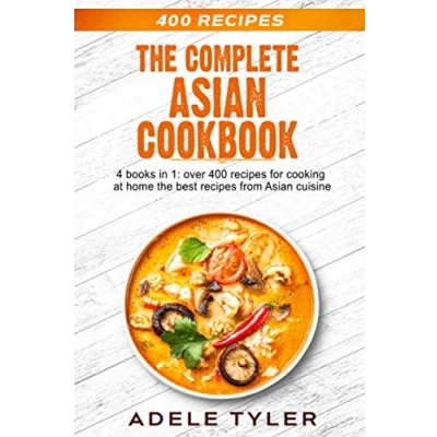Abbildung von the Complete Asian Cookbook: 4 books in 1: over 400 recipes for cooking at home best from cuisine
