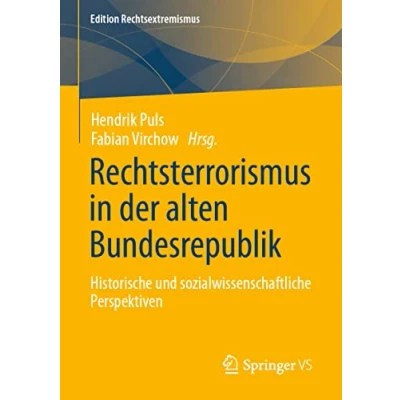 Abbildung von Rechtsterrorismus in der alten Bundesrepublik: Historische und sozialwissenschaftliche Perspektiven (Edition Rechtsextremismus)