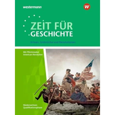 Abbildung von Zeit für Geschichte Ausgabe die Qualifikationsphase in Niedersachsen: Themenband bis zum Zentralabitur 2024 Krisen, Umbrüche und Revolutionen