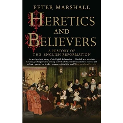 Abbildung von Heretics and Believers: A History of the English Reformation