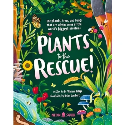 Abbildung von Plants to the Rescue!: Plants, Trees, and Fungi That Are Solving Some of World&#039;s Biggest Problems