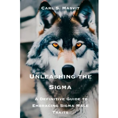 Abbildung von Unleashing the Sigma: A Definitive Guide to Embracing Sigma Male Traits