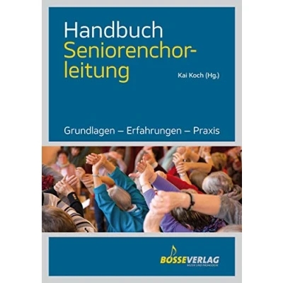 Abbildung von Handbuch Seniorenchorleitung Grundlagen Erfahrungen Praxis . Buch