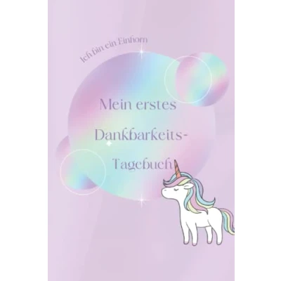 Abbildung von Mein erstes Dankbarkeitstagebuch Ich bin ein Einhorn: für Kinder