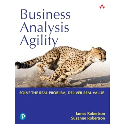 Abbildung von Business Analysis Agility: Solve the Real Problem, Deliver Value