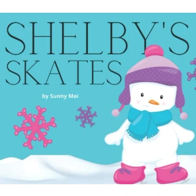 Abbildung von Shelby&#039;s Skates: A picture book about winter snow, ice skating and snowmen for kids