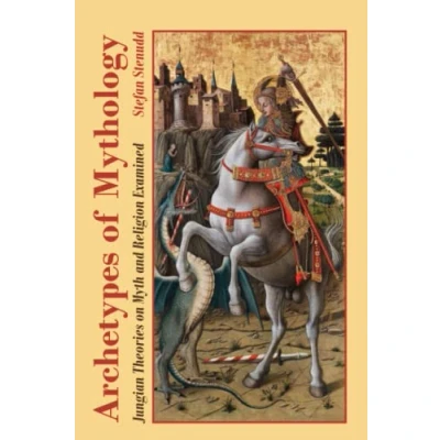 Abbildung von Archetypes of Mythology: Jungian Theories on Myth and Religion Examined