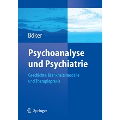 Abbildung von Psychoanalyse und Psychiatrie: Geschichte, Krankheitsmodelle Therapiepraxis (German Edition)