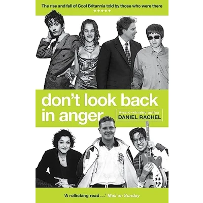 Abbildung von Don&#039;t Look Back In Anger: The rise and fall of Cool Britannia, told by those who were there