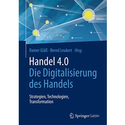 Abbildung von Handel 4.0: Die Digitalisierung des Handels Strategien, Technologien, Transformation