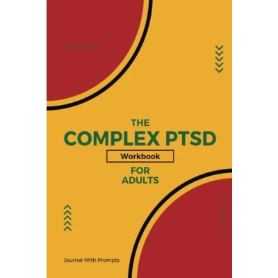 Abbildung von The Complex PTSD Workbook for Adults: a Mind Body Approach to Healing Trauma, Managing Symptoms &amp; Building Emotional Control with Journal Prompts