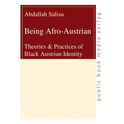 Abbildung von Being Afro Austrian: Theories &amp; Practices of Black Austrian Identity (public book media verlag)