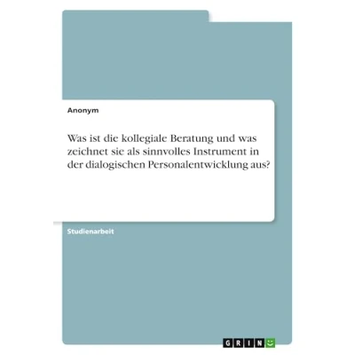 Abbildung von was ist die kollegiale Beratung und zeichnet sie als sinnvolles Instrument in der dialogischen Personalentwicklung aus?