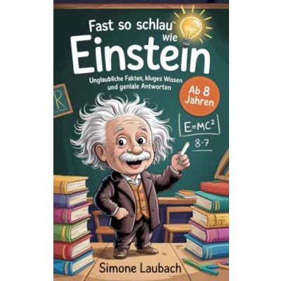 Abbildung von Fast so schlau wie Einstein Ab 8 Jahren: Unglaubliche Fakten, kluges Wissen und geniale Antworten. (Geschenkbuch für Kinder)