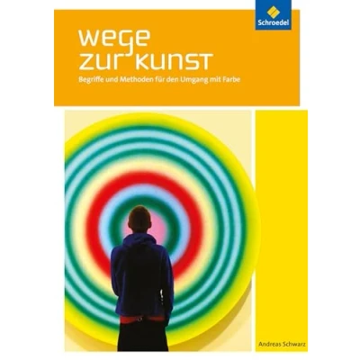 Abbildung von Wege zur Kunst: Begriffe und Methoden für den Umgang mit Farbe Schülerband